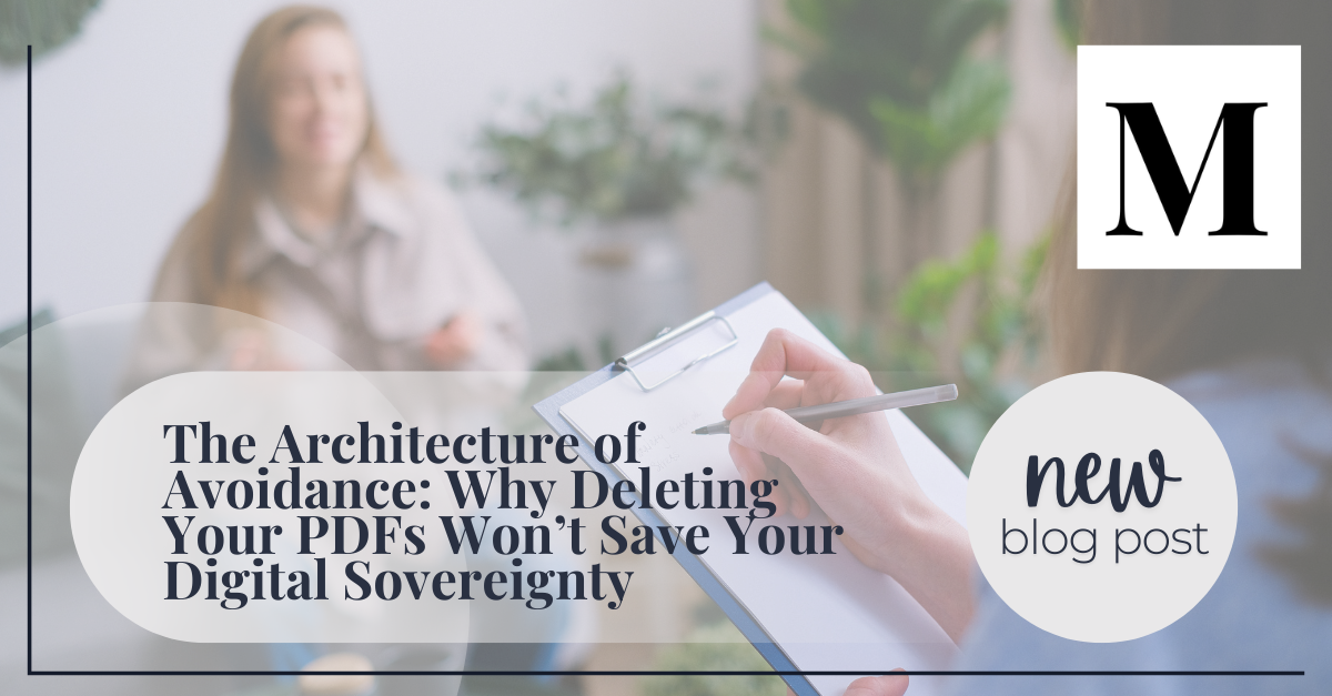 The Architecture of Avoidance: Why Deleting Your PDFs Won’t Save Your Digital Sovereignty